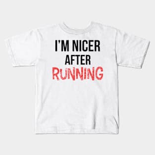 I'm nicer after running Kids T-Shirt